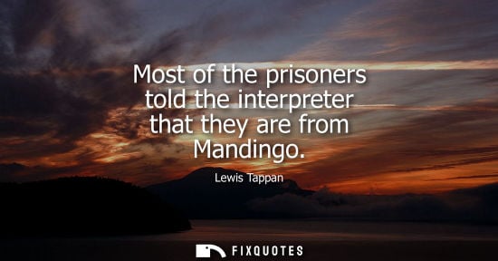 Small: Most of the prisoners told the interpreter that they are from Mandingo