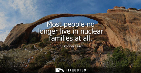 Small: Most people no longer live in nuclear families at all