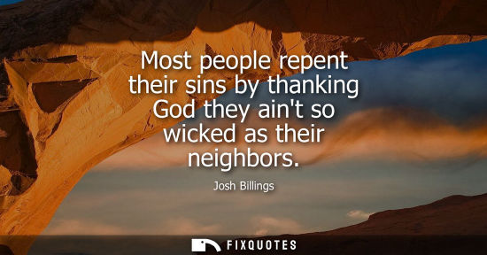 Small: Most people repent their sins by thanking God they aint so wicked as their neighbors