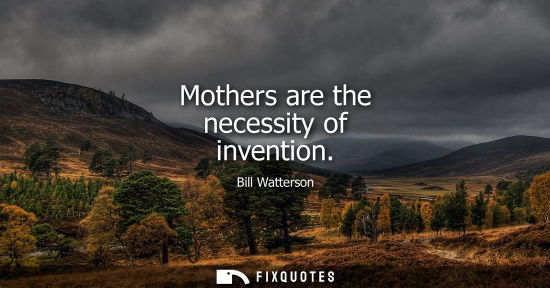 Small: Mothers are the necessity of invention