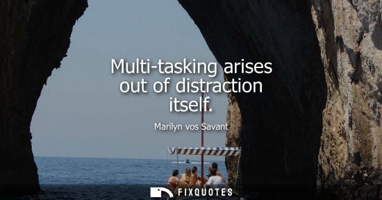 Small: Multi-tasking arises out of distraction itself