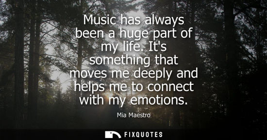 Small: Music has always been a huge part of my life. Its something that moves me deeply and helps me to connect with 
