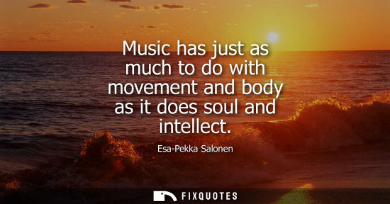 Small: Music has just as much to do with movement and body as it does soul and intellect
