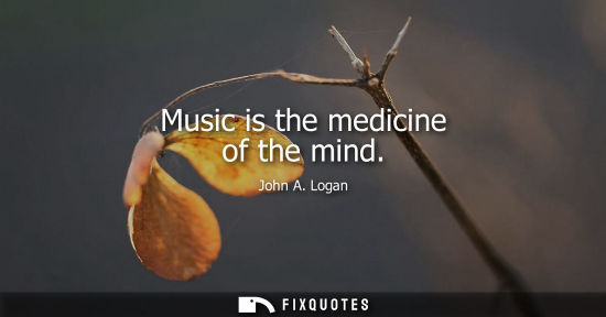 Small: Music is the medicine of the mind