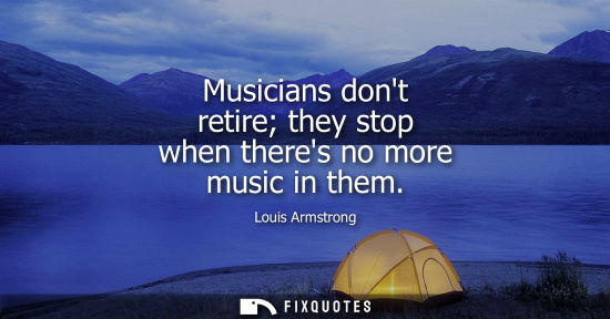 Small: Musicians dont retire they stop when theres no more music in them