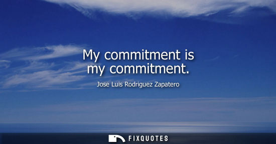 Small: My commitment is my commitment