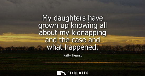 Small: My daughters have grown up knowing all about my kidnapping and the case and what happened