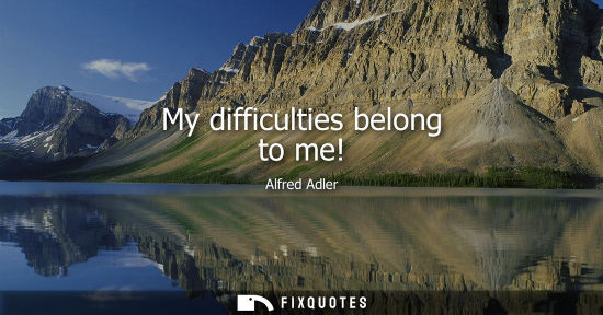 Small: My difficulties belong to me!