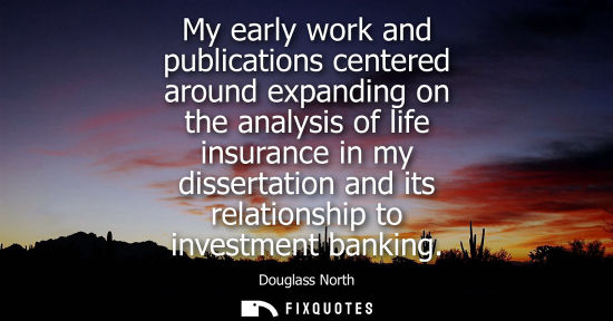 Small: My early work and publications centered around expanding on the analysis of life insurance in my disser