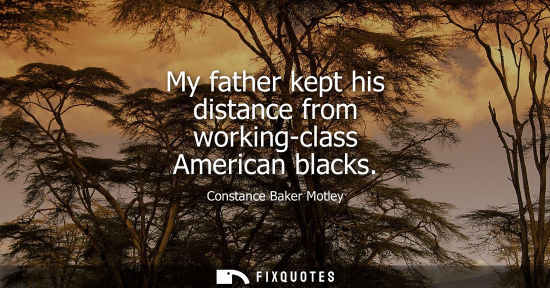 Small: My father kept his distance from working-class American blacks