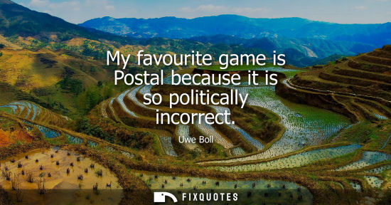 Small: My favourite game is Postal because it is so politically incorrect
