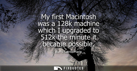 Small: My first Macintosh was a 128k machine which I upgraded to 512k the minute it became possible