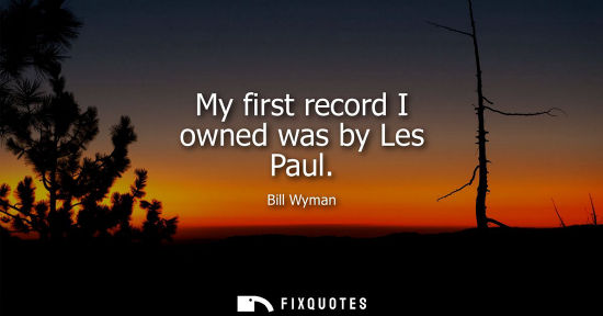 Small: My first record I owned was by Les Paul