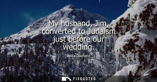 Small: My husband, Jim, converted to Judaism just before our wedding