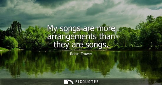 Small: My songs are more arrangements than they are songs