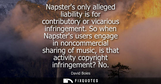 Small: Napsters only alleged liability is for contributory or vicarious infringement. So when Napsters users e