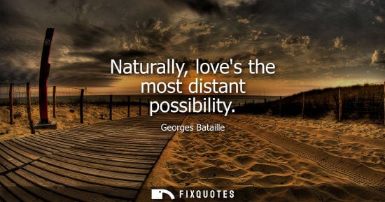 Small: Naturally, loves the most distant possibility