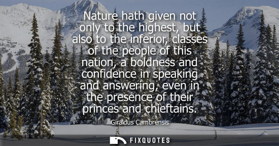 Small: Nature hath given not only to the highest, but also to the inferior, classes of the people of this nati