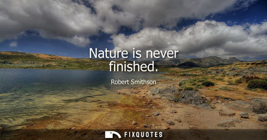 Small: Nature is never finished