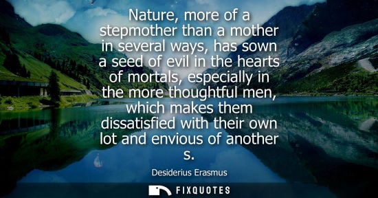 Small: Nature, more of a stepmother than a mother in several ways, has sown a seed of evil in the hearts of mo