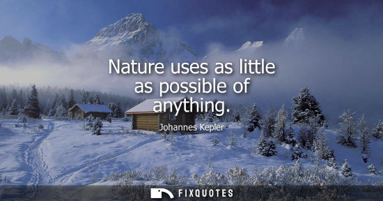 Small: Nature uses as little as possible of anything