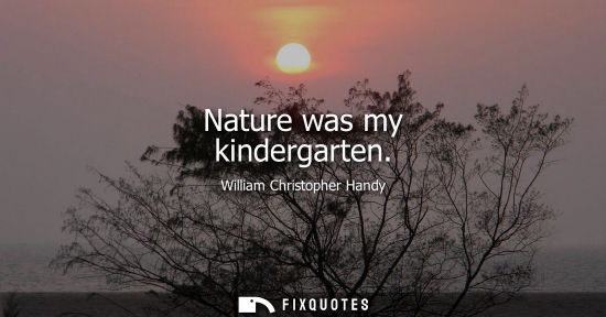 Small: Nature was my kindergarten