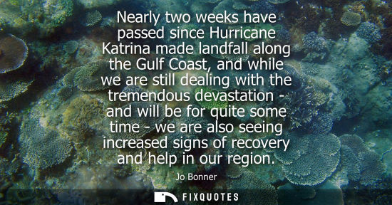 Small: Nearly two weeks have passed since Hurricane Katrina made landfall along the Gulf Coast, and while we a