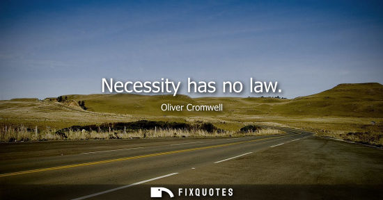 Small: Necessity has no law