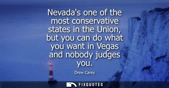 Small: Nevadas one of the most conservative states in the Union, but you can do what you want in Vegas and nob