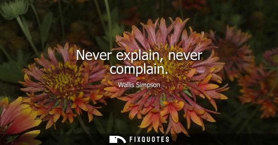 Small: Never explain, never complain