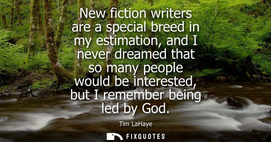 Small: New fiction writers are a special breed in my estimation, and I never dreamed that so many people would
