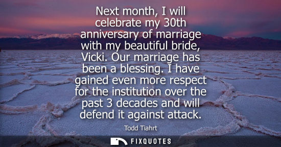 Small: Next month, I will celebrate my 30th anniversary of marriage with my beautiful bride, Vicki. Our marriage has 
