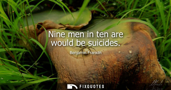 Small: Nine men in ten are would be suicides