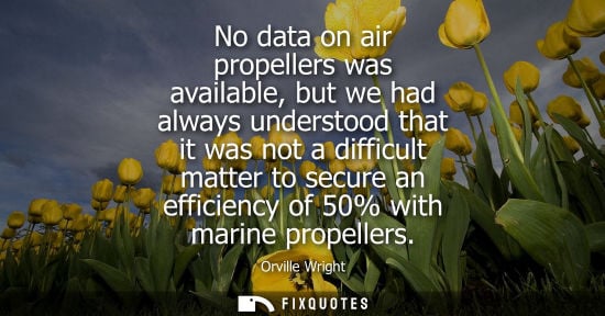 Small: No data on air propellers was available, but we had always understood that it was not a difficult matte