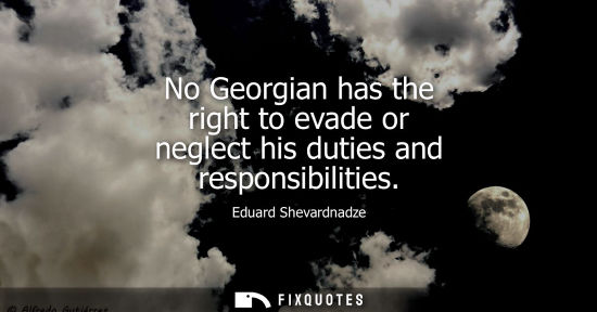 Small: No Georgian has the right to evade or neglect his duties and responsibilities