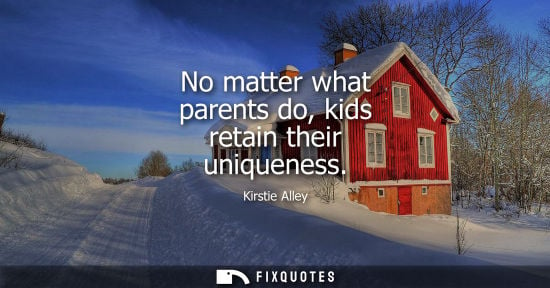 Small: No matter what parents do, kids retain their uniqueness