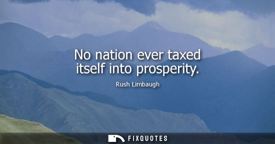 Small: No nation ever taxed itself into prosperity
