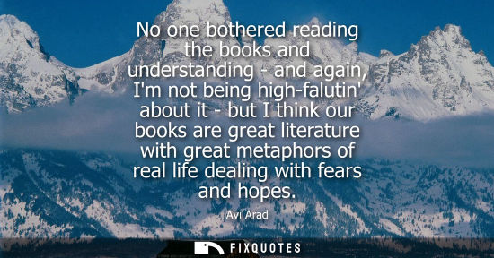 Small: No one bothered reading the books and understanding - and again, Im not being high-falutin about it - b
