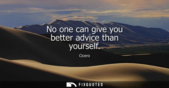 Small: No one can give you better advice than yourself