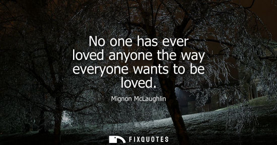 Small: No one has ever loved anyone the way everyone wants to be loved