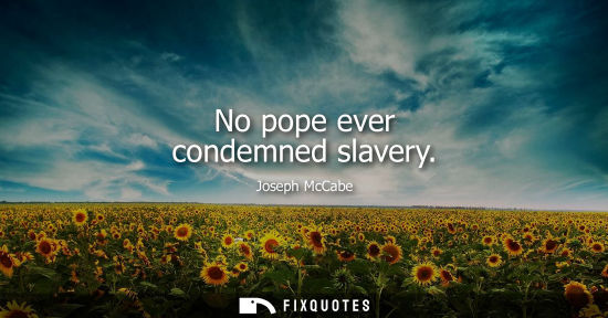 Small: No pope ever condemned slavery