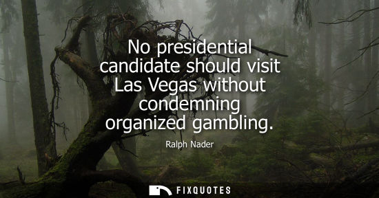 Small: No presidential candidate should visit Las Vegas without condemning organized gambling
