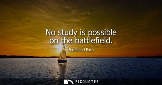 Small: No study is possible on the battlefield
