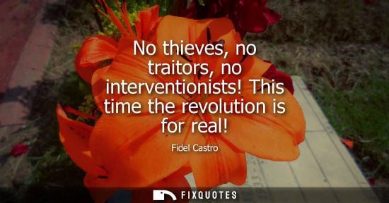 Small: No thieves, no traitors, no interventionists! This time the revolution is for real!