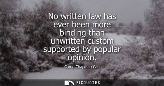 Small: No written law has ever been more binding than unwritten custom supported by popular opinion