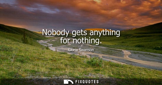 Small: Nobody gets anything for nothing