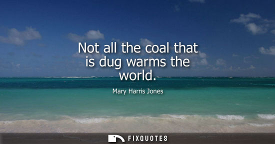 Small: Not all the coal that is dug warms the world