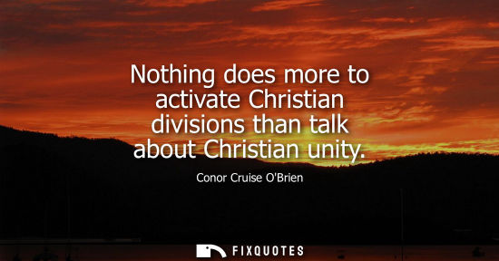 Small: Nothing does more to activate Christian divisions than talk about Christian unity
