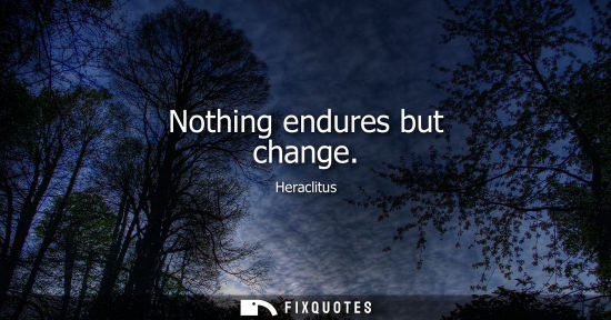 Small: Nothing endures but change