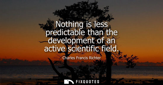 Small: Nothing is less predictable than the development of an active scientific field